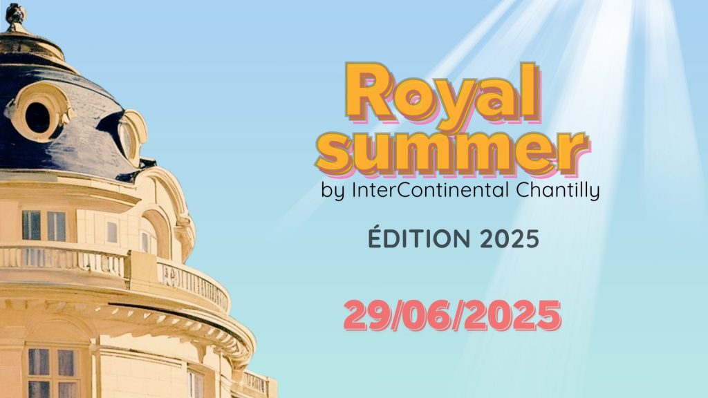 ROYAL SUMMER by InterContinental Chantilly - Édition 2025